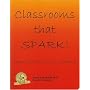 Classrooms That Spark!: Recharge and Revive Your Teaching