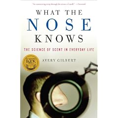 What the Nose Knows: The Science of Scent in Everyday Life