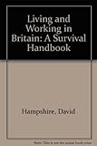 Living and working in Britain : a survival handbook