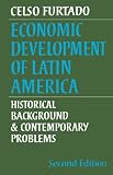 Economic Development of Latin America: Historical Background and Contemporary Problems (Cambridge Latin American Studies)
