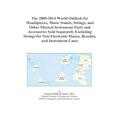 The 2009-2014 World Outlook for Mouthpieces, Music Stands, Strings, and Other Musical Instrument Parts and Accessories Sold Separately Excluding Strings ... Pianos, Benches, and Instrument Cases