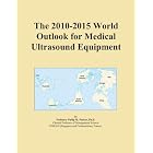 The 2010-2015 World Outlook for Medical Ultrasound Equipment by Icon Group International