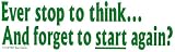 Ever stop to think... And forget to start again? decal bumper sticker