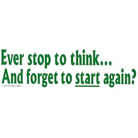 Ever stop to think... And forget to start again? decal bumper sticker