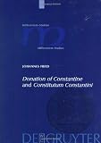 Donation of Constantine and Constitutum Constantini: The Misinterpretation of a Fiction And Its Original Meaning (Millennium Studies 3) (Millennium-Studien / Millinnium Studies)