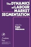 The dynamics of labour market segmentation
