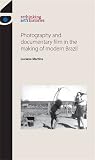 Photography and documentary film in the making of modern Brazil