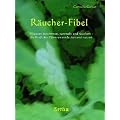 R�ucher-Fibel: Pflanzen bestimmen, sammeln und r�uchern � die Kraft der Pflanzen entdecken und nutzen!