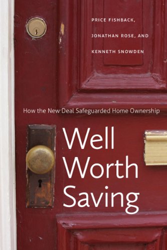 Well Worth Saving: How the New Deal Safeguarded Home Ownership (National Bureau of Economic Research Series on Long-Term Factors in Economic Development)