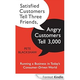Satisfied Customers Tell Three Friends, Angry Customers Tell 3,000: Running a Business in Today's Consumer-Driven World