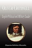 Oliver Cromwell - English Political and Military Leader (Biography)