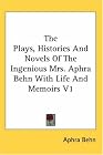 The Plays, Histories and Novels of the Ingenious M...
