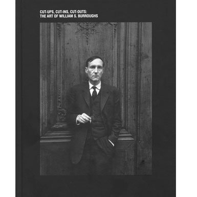 The Art of William S. Burroughs: Cut-ups, Cut-ins, Cut-outs (Hardcover)
