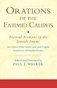 Orations of the Fatimid Caliphs: Festival Sermons of the Ismaili Imams (Ismaili Texts and Translations)