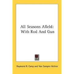 All Seasons Afield: With Rod and Gun