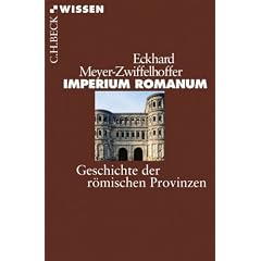 Imperium Romanum: Geschichte der r�mischen Provinzen