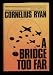 A BRIDGE TOO FAR