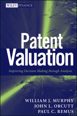 Patent Valuation: Improving Decision Making through Analysis