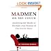 Mad Men on the Couch: Analyzing the Minds of the Men and Women of the Hit TV Show