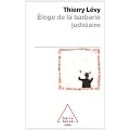 Eloge de la barbarie judiciaire