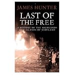 Last of the free : a millenial history of the Highlands and Islands of Scotland