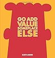 Go Add Value Someplace Else: A Dilbert Book