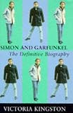 Simon and Garfunkel: The Definitive Biography