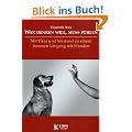 Wer denken will, muss f�hlen: Mit Herz und Verstand zu einem besseren Umgang mit Hunden