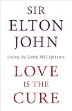Love Is the Cure: Ending the Global AIDS Epidemic