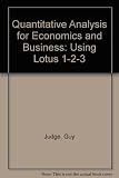 Quantitative analysis for economics and business : using Lotus 1-2-3