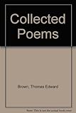 The collected poems of T.E. Brown