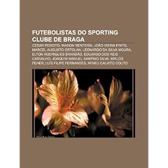 Futebolistas Do Sporting Clube de Braga: C Sar Peixoto, Wason Renter A, Jo O Vieira Pinto, Marcel Augusto Ortolan, Leonardo Da Silva Moura