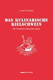 Produkt-Bild: Das kulinarische Kielschwein: Ein Handbuch allererster Kaj&uuml;te