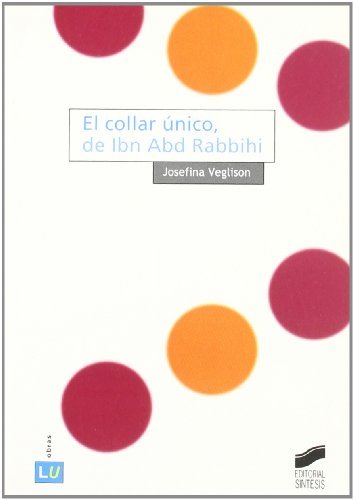 El collar único, de Ibn Abd Rabbihi (Historia de la literatura universal) (Spanish Edition)