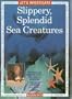 Let's Investigate Slippery, Splendid Sea Creatures