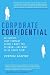 Corporate Confidential: 50 Secrets Your Company Doesn't Want You to Know---and What to Do About Them