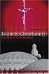 Islam & Christianity: Conflict or Conciliation?: A Comparative and Textual Analysis of the Koran & the Bible