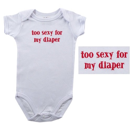 Baby-Says Bodysuit - Too Sexy For My Diaper, 3-6 months
