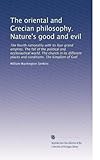 The oriental and Grecian philosophy. Nature's good and evil: The fourth nationality with its four grand empires. The fall of the political and ecclesiastical world. The church in its different places and conditions. The kingdom of God