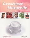 Cosm�tique naturelle : 110 recettes maison pour la famille
