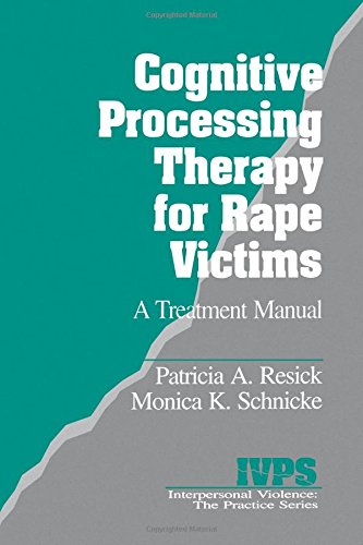 Cognitive Processing Therapy for Rape Victims: A Treatment Manual (Interpersonal Violence: The Practice Series)