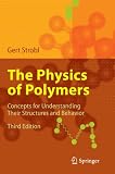 The Physics of Polymers: Concepts for Understanding Their Structures and Behavior