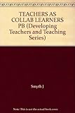 Teachers as collaborative learners : challenging dominant forms of supervision