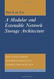 A Modular and Extensible Network Storage Architecture (Distinguished Dissertations in Computer Science)