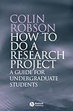 How to do a Research Project: A guide for undergraduate students: A Guide for Undergraduate Students