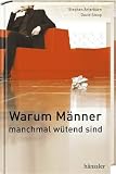 Warum M&auml;nner manchmal w&uuml;tend sind - Stephen Arterburn