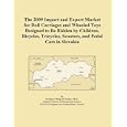 The 2009 Import and Export Market for Doll Carriages and Wheeled Toys Designed to Be... by Icon Group International