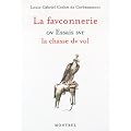 La fauconnerie ou Essais sur la chasse du vol