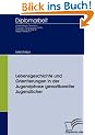 Lebensgeschichte und Orientierungen in der Jugendphase gewaltbereiter Jugendlicher