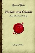 Voodoos and Obeahs: Phases of West India Witchcraft (Forgotten Books)